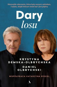 Dary losu. Niezwykłe zdarzenia, które były naszym udziałem, i ludzie, dzięki którym świat był i jest - Daniel Olbrychski, Krystyna Demska-Olbrychska - książka