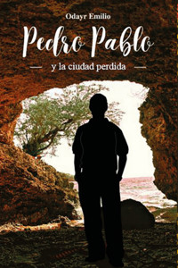 Pedro Pablo Y La Ciudad Perdida - Odayr Emilio - ebook
