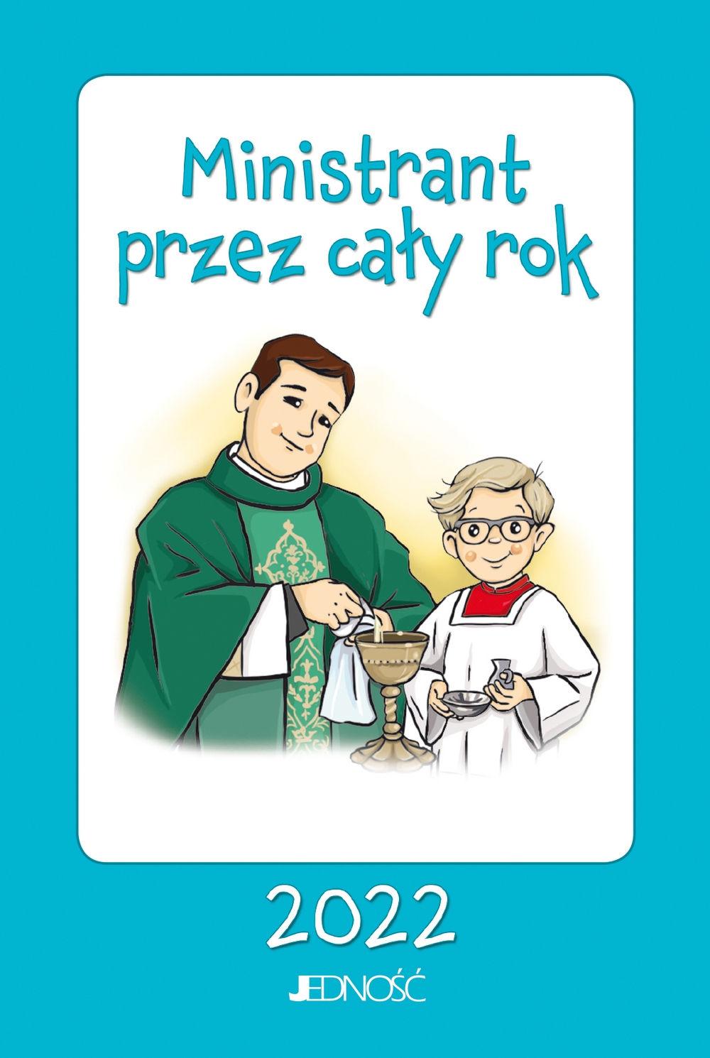 Ministrant przez cały rok 2022 - zbiorowa praca - książka