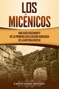 Los micénicos - Captivating History - ebook
