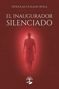 El inaugurador silenciado - GUILLEN AVILA - ebook