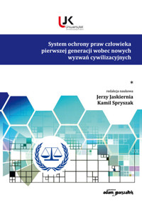 System ochrony praw człowieka pierwszej generacji wobec nowych wyzwań cywilizacyjnych. Tom 1 - Jaskiernia  Jerzy, Spryszak Kamil - książka