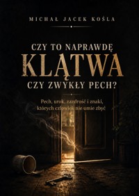 Czy to naprawdę KLĄTWA czy zwykły pech? - Michał Jacek Kośla - ebook