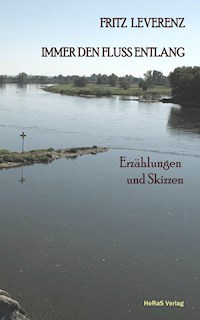 Immer den Fluss entlang - Fritz Leverenz - ebook