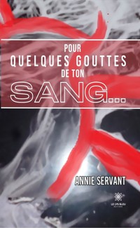 Pour quelques gouttes de ton sang… - Annie Servant - ebook