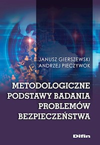 Metodologiczne podstawy badania problemów bezpieczeństwa - Gierszewski Janusz, Pieczywok Andrzej - książka
