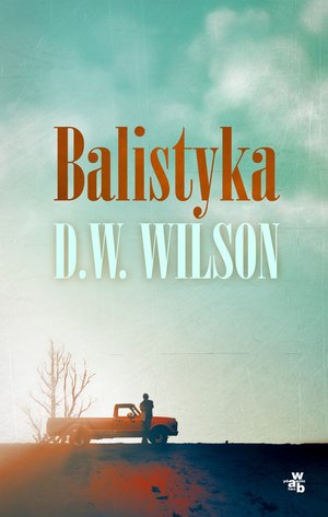 Balistyka - D.W. Wilson - książka