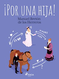 ¡Por una hija! - Manuel Bretón de los Herreros - ebook