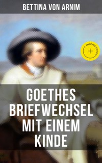 Goethes Briefwechsel mit einem Kinde - Bettina von Arnim - ebook