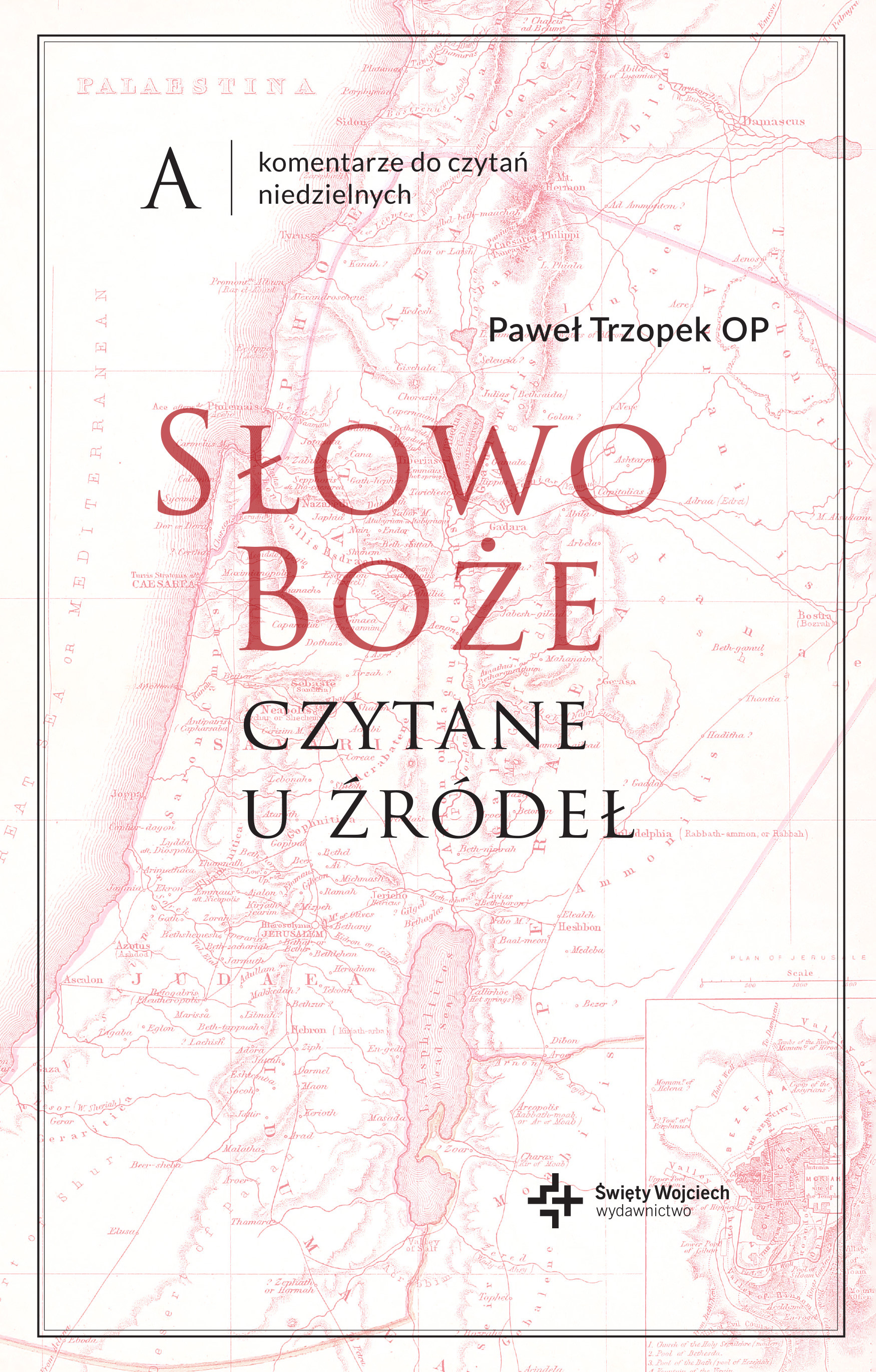 Słowo Boże czytane u źródeł. Komentarz do czytań niedzielnych na rok A