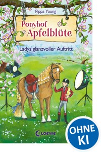 Ponyhof Apfelblüte (Band 10) - Ladys glanzvoller Auftritt - Pippa Young - ebook