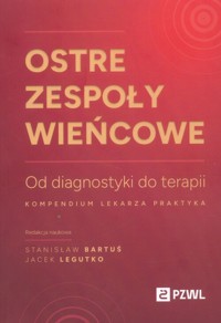 Ostre zespoły wieńcowe Od diagnostyki do terapii -  - książka