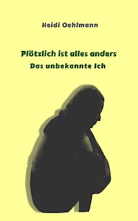 Plötzlich ist alles anders - Heidi Oehlmann - ebook