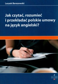 Jak czytać, rozumieć i przekładać polskie umowy na angielski? - Leszek Berezowski - książka