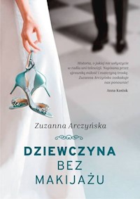 Dziewczyna bez makijażu - Zuzanna Arczyńska - ebook + książka