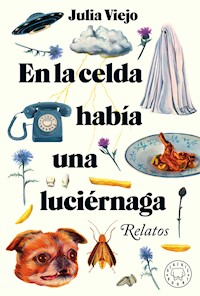 En la celda había una luciérnaga - Julia Viejo - ebook