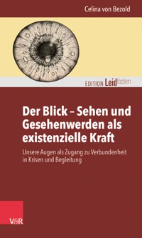 Der Blick – Sehen und Gesehenwerden als existenzielle Kraft - Celina von Bezold - ebook