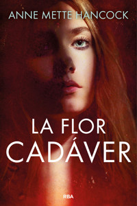 La flor cadáver - Anne Mette Hancock - ebook