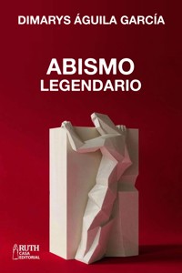 Abismo legendario - Dimarys Águila García - ebook