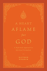 A Heart Aflame for God - Matthew C. Bingham - ebook