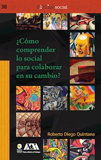 ¿Cómo comprender lo social para colaborar en su cambio? - Roberto Diego Quintana - ebook