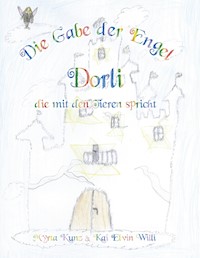 Die Gabe der Engel - Dorli die mit den Tieren spricht - Myrta Kunz - ebook