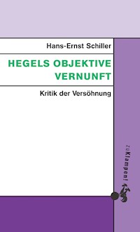 Hegels objektive Vernunft - Hans-Ernst  Schiller - ebook