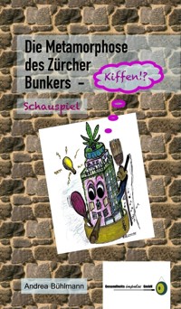Die Metamorphose des Zürcher Bunkers - Kiffen!? - Andrea Bühlmann - ebook