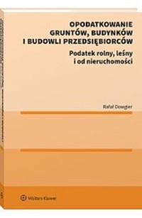 Opodatkowanie gruntów budynków i budowli przedsiębiorców -  - książka