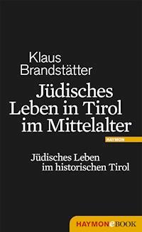 Jüdisches Leben in Tirol im Mittelalter - Klaus Brandstätter - ebook