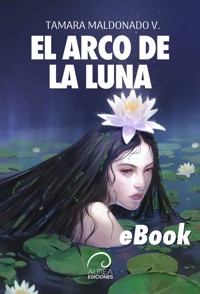 El Arco de la Luna - Tamara Maldonado V. - ebook