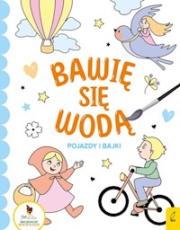 Bawię się wodą Pojazdy i bajki -  - książka