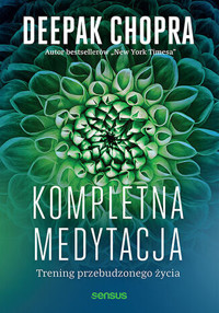 Kompletna medytacja. Trening przebudzonego życia - Chopra Deepak - audiobook + książka