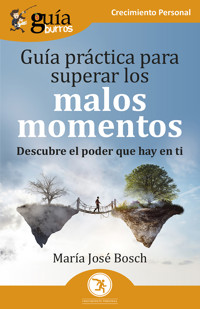 GuíaBurros: Guía práctica para superar los malos momentos - María José Bosch - ebook