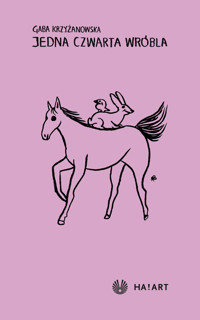 Jedna czwarta wróbla - Krzyżanowska Gaba - ebook