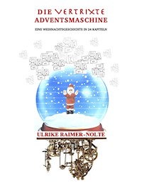 Die vertrixte Adventsmaschine - Ulrike Raimer-Nolte - ebook