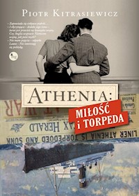Athenia Miłość i torpeda - Piotr Kitrasiewicz - książka