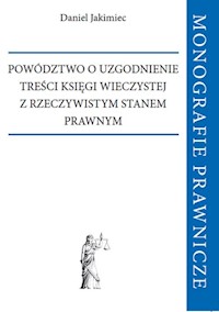 Powództwo o uzgodnienie treści księgi wieczystej z rzeczywistym stanem prawnym - Jakimiec Daniel - książka