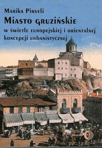 Miasto gruzińskie w świetle europejskiej i orientalnej koncepcji urbanistycznej - Pirveli Marika - ebook + książka
