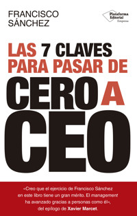 Las 7 claves para pasar de cero a CEO - Francisco Sánchez - ebook