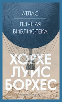 Атлас. Личная библиотека - Хорхе Луис Борхес - ebook