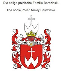 Die adlige polnische Familie Bardzinski. The noble Polish family Bardzinski. - Werner Zurek - ebook