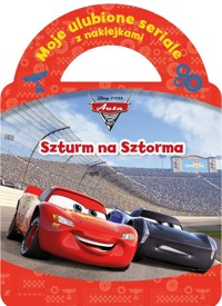 Moje ulubione seriale z naklejkami. Szturm na Sztorma. Disney Pixar Auta -  - książka