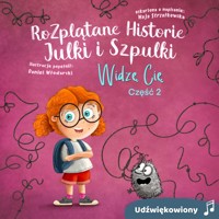 Rozplątane Historie Julki i Szpulki cz. 2 „Widzę Cię” - Maja Strzałkowska - audiobook