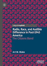 Radio, Race, and Audible Difference in Post-1945 America - Art M. Blake - ebook