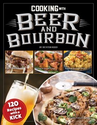 Cooking with Beer and Bourbon - Hunter Reed - ebook