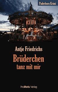 Brüderchen, tanz mit mir - Antje Friedrichs - ebook