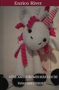 Häkelanleitung: Emma das Einhorn - Enrico River - ebook