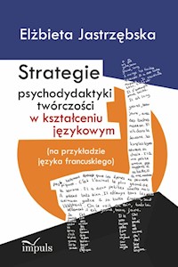 Strategie psychodydaktyki twórczości w kształceniu językowym - Jastrzębska Elżbieta - książka