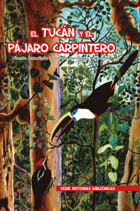 El tucán y el pájaro carpintero - Vicente Makuritofe - ebook